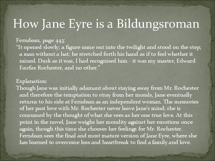 How Jane Eyre is a Bildungsroman Ferndean, page 443: “It opened slowly; a figure