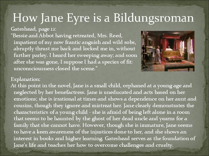 How Jane Eyre is a Bildungsroman Gateshead, page 12: “Bessie and Abbot having retreated,