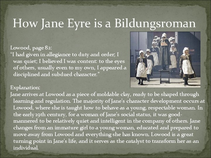 How Jane Eyre is a Bildungsroman Lowood, page 82: “I had given in allegiance