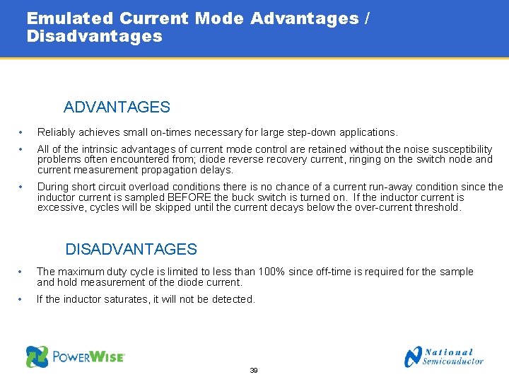 Emulated Current Mode Advantages / Disadvantages ADVANTAGES • Reliably achieves small on-times necessary for