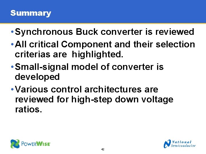 Summary • Synchronous Buck converter is reviewed • All critical Component and their selection