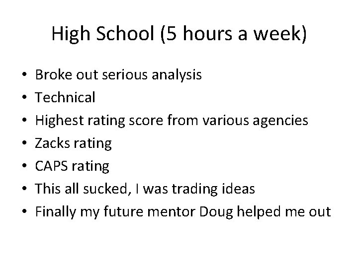 High School (5 hours a week) • • Broke out serious analysis Technical Highest