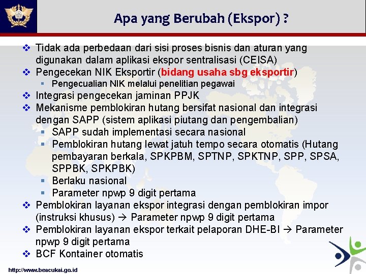 Apa yang Berubah (Ekspor) ? v Tidak ada perbedaan dari sisi proses bisnis dan