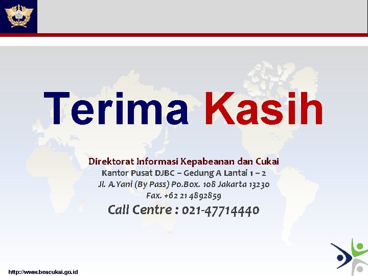 Terima Kasih Direktorat Informasi Kepabeanan dan Cukai Kantor Pusat DJBC – Gedung A Lantai