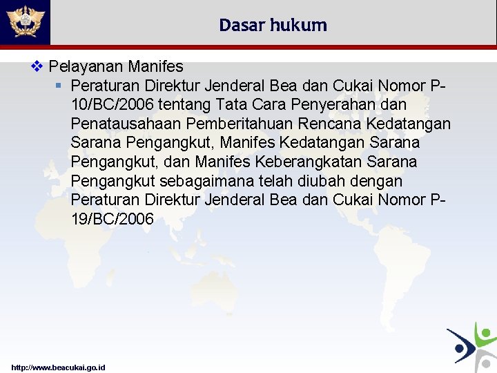 Dasar hukum v Pelayanan Manifes § Peraturan Direktur Jenderal Bea dan Cukai Nomor P