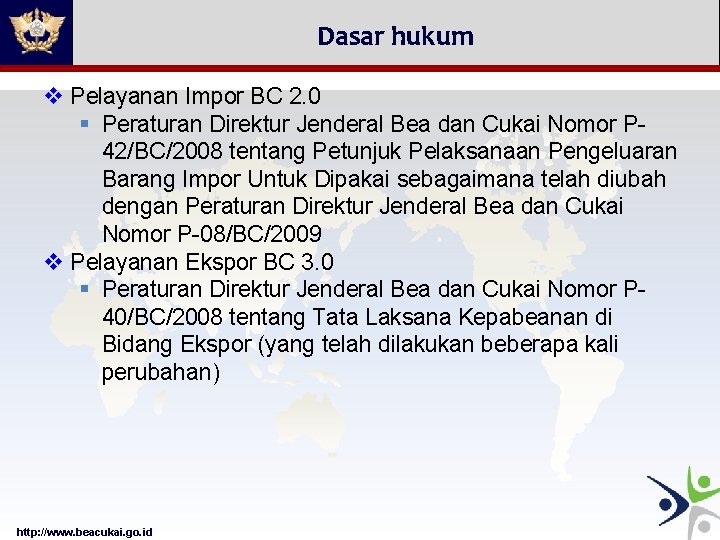 Dasar hukum v Pelayanan Impor BC 2. 0 § Peraturan Direktur Jenderal Bea dan