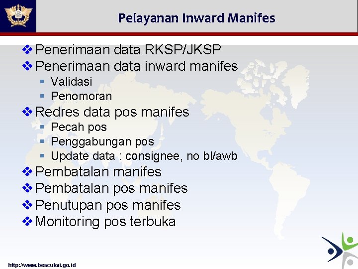 Pelayanan Inward Manifes v Penerimaan data RKSP/JKSP v Penerimaan data inward manifes § Validasi