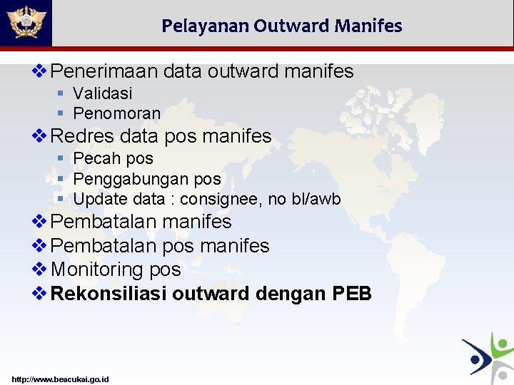 Pelayanan Outward Manifes v Penerimaan data outward manifes § Validasi § Penomoran v Redres