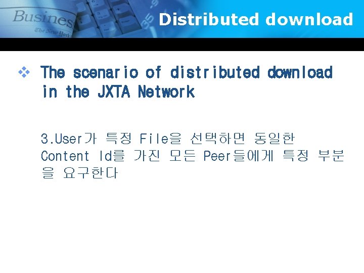 Distributed download v The scenario of distributed download in the JXTA Network 3. User가