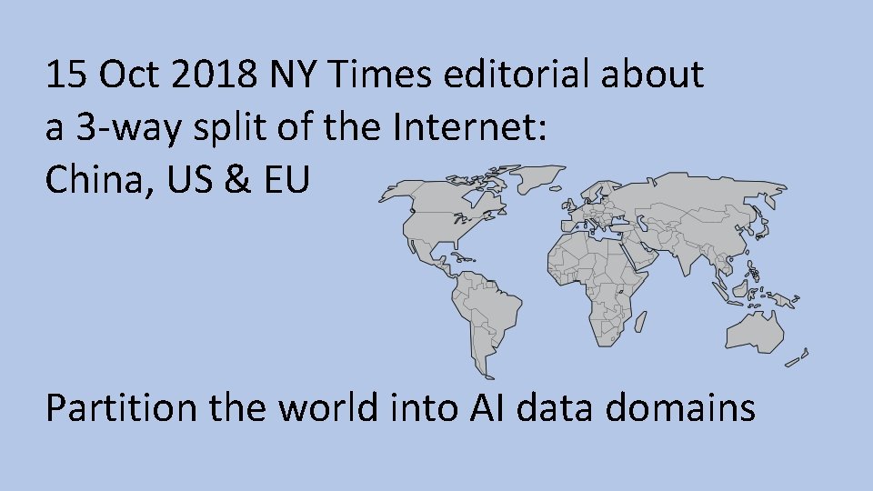 15 Oct 2018 NY Times editorial about a 3 -way split of the Internet: