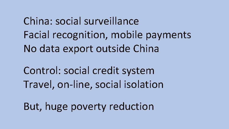 China: social surveillance Facial recognition, mobile payments No data export outside China Control: social