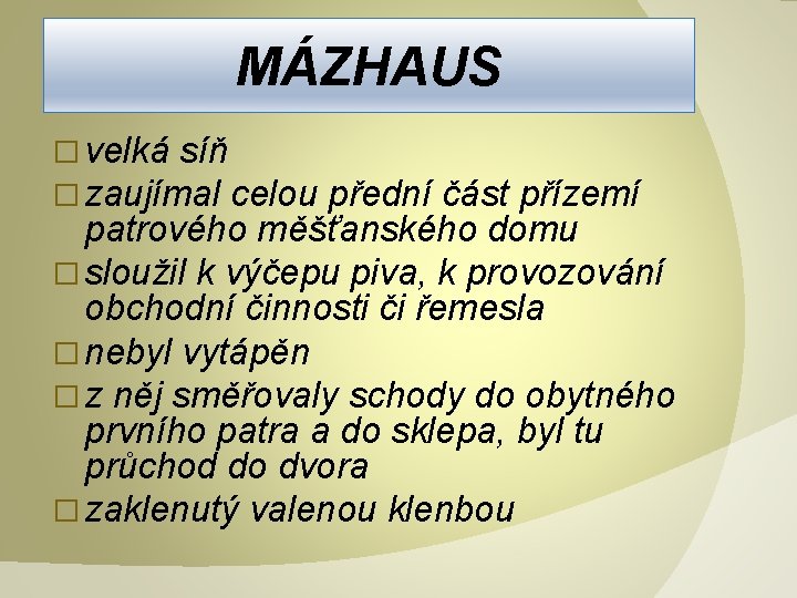 MÁZHAUS � velká síň � zaujímal celou přední část přízemí patrového měšťanského domu �