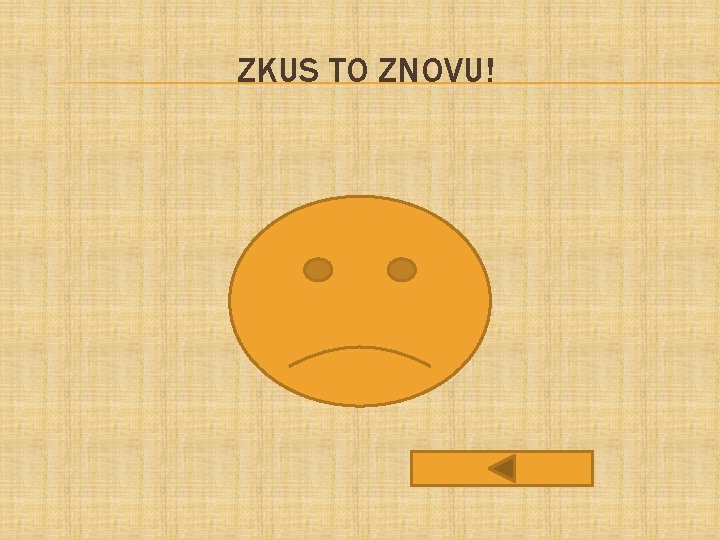 ZKUS TO ZNOVU! 