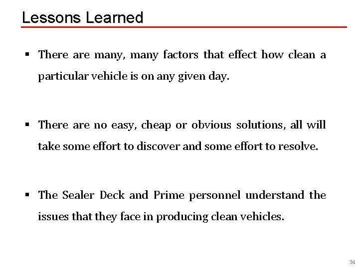 Lessons Learned § There are many, many factors that effect how clean a particular