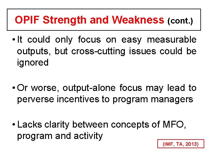 OPIF Strength and Weakness (cont. ) • It could only focus on easy measurable