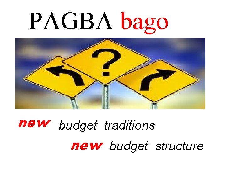 PAGBA bago new budget traditions new budget structure 