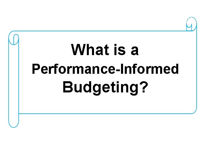 What is a Performance-Informed Budgeting? 