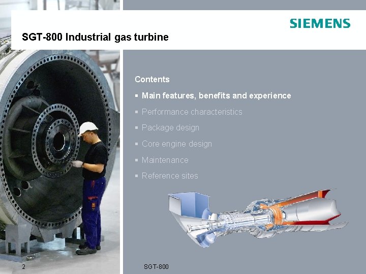 SGT-800 Industrial gas turbine Contents § Main features, benefits and experience § Performance characteristics