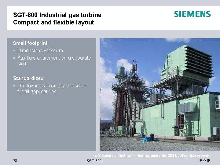 SGT-800 Industrial gas turbine Compact and flexible layout Small footprint § Dimensions ~27 x