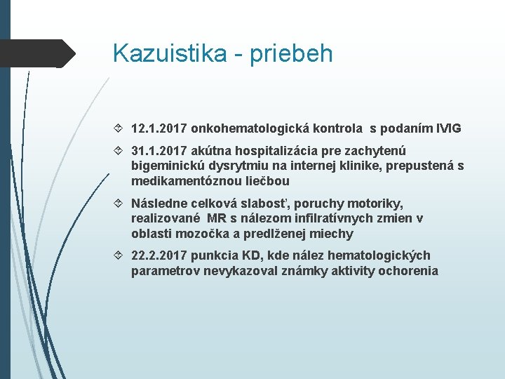 Kazuistika - priebeh 12. 1. 2017 onkohematologická kontrola s podaním IVIG 31. 1. 2017