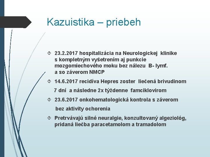 Kazuistika – priebeh 23. 2. 2017 hospitalizácia na Neurologickej klinike s kompletným vyšetrením aj