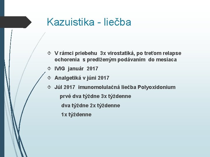 Kazuistika - liečba V rámci priebehu 3 x virostatiká, po treťom relapse ochorenia s