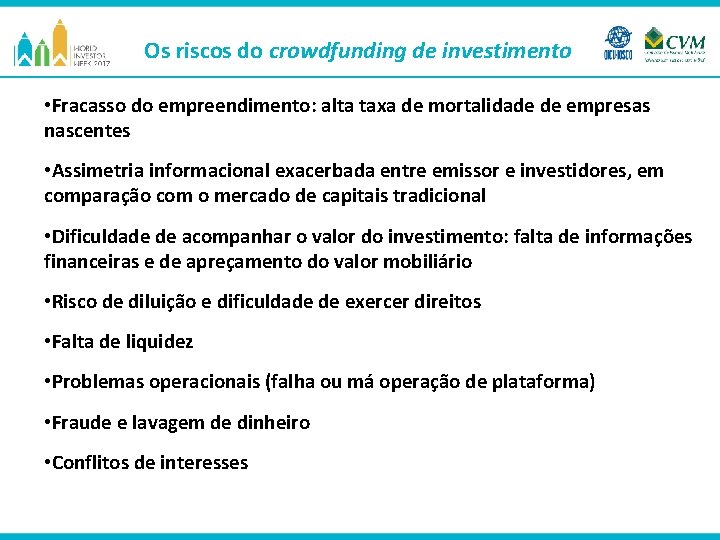 Os riscos do crowdfunding de investimento • Fracasso do empreendimento: alta taxa de mortalidade