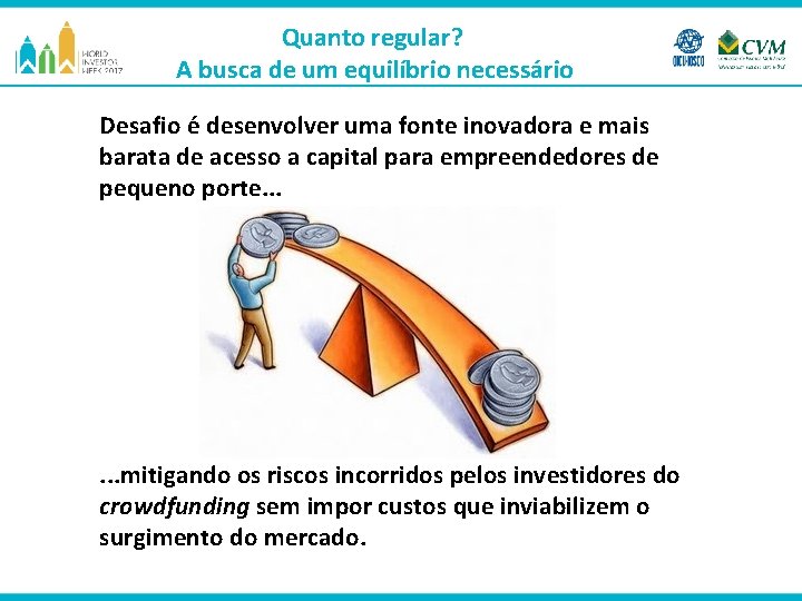 Quanto regular? A busca de um equilíbrio necessário Desafio é desenvolver uma fonte inovadora