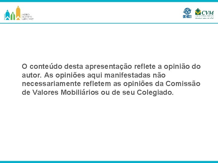 O conteúdo desta apresentação reflete a opinião do autor. As opiniões aqui manifestadas não