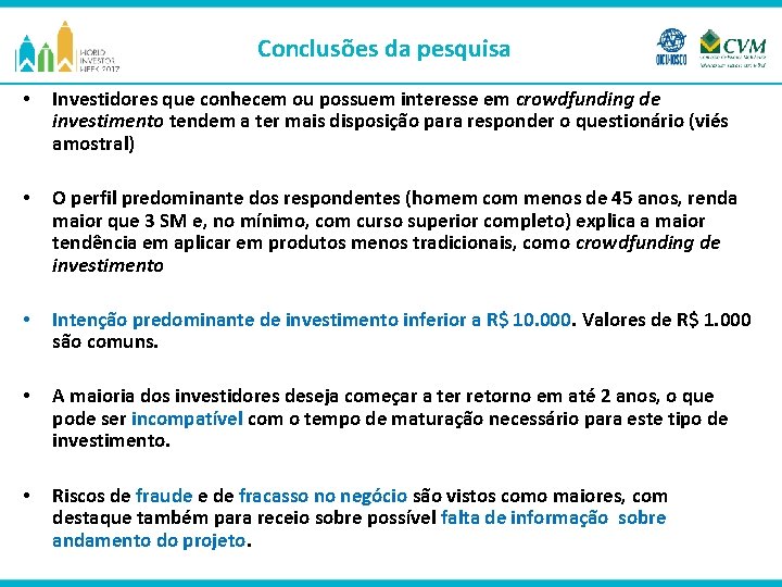 Conclusões da pesquisa • Investidores que conhecem ou possuem interesse em crowdfunding de investimento