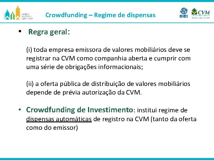 Crowdfunding – Regime de dispensas • Regra geral: (i) toda empresa emissora de valores