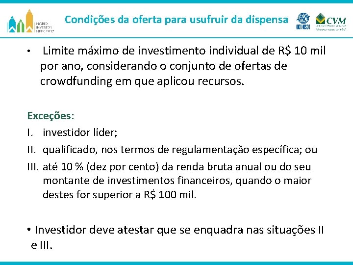 Condições da oferta para usufruir da dispensa • Limite máximo de investimento individual de