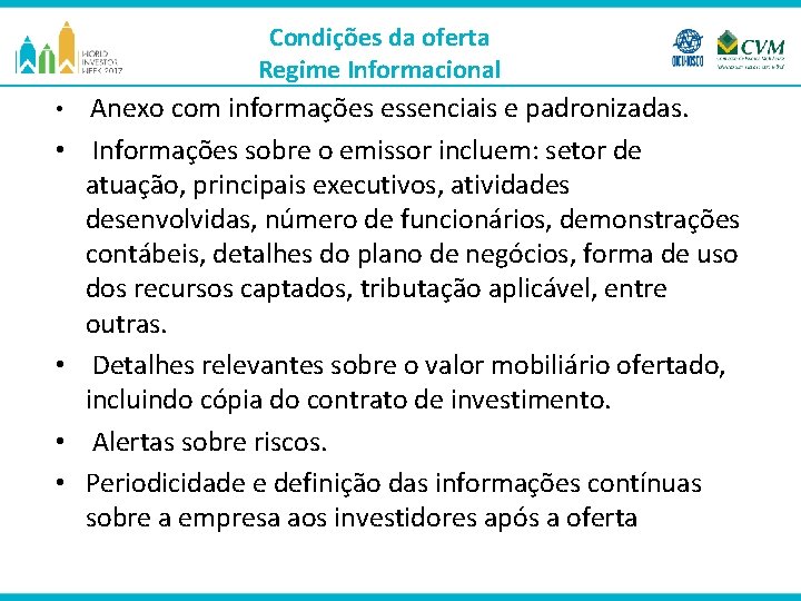 Condições da oferta Regime Informacional • Anexo com informações essenciais e padronizadas. • Informações