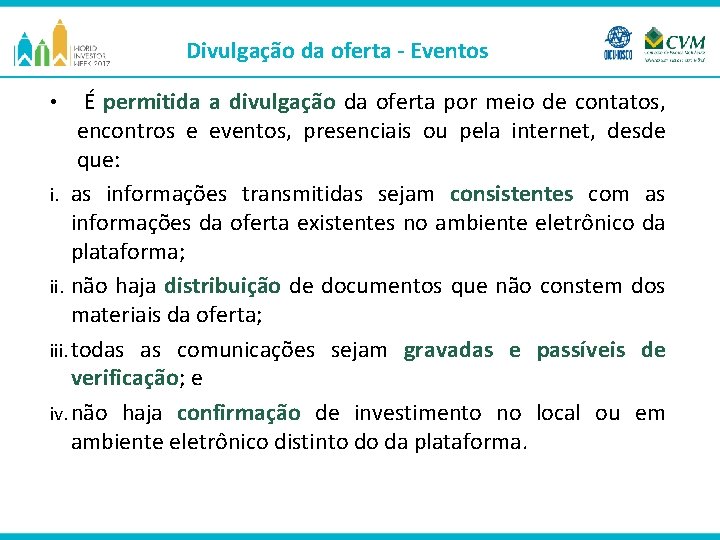 Divulgação da oferta - Eventos a divulgação da oferta por meio de contatos, encontros