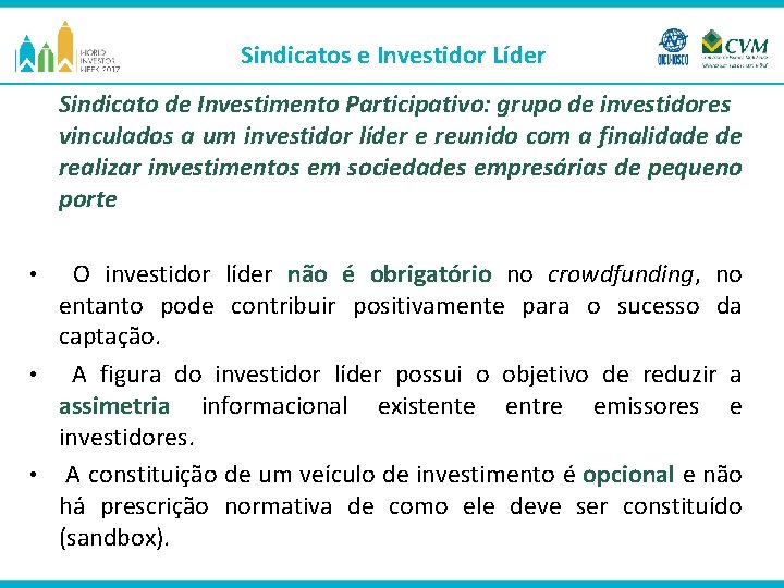 Sindicatos e Investidor Líder Sindicato de Investimento Participativo: grupo de investidores vinculados a um
