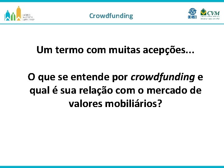Crowdfunding Um termo com muitas acepções. . . O que se entende por crowdfunding