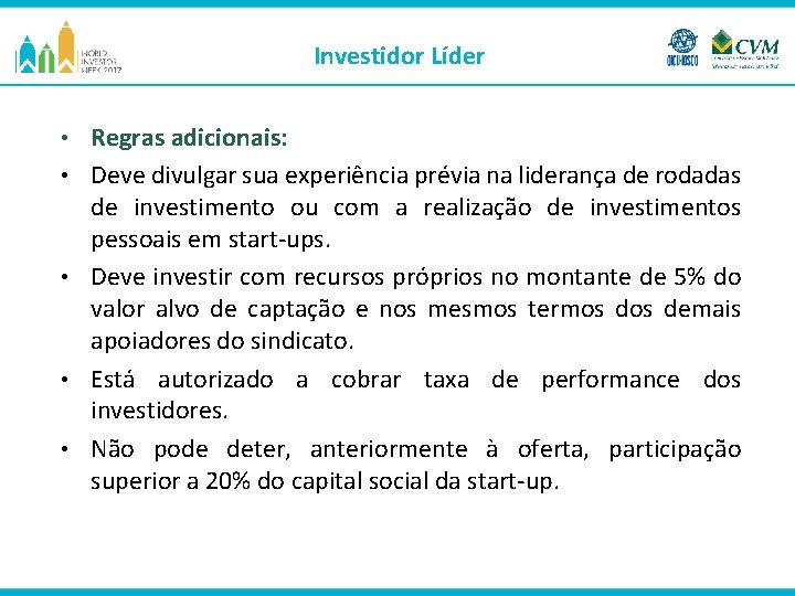 Investidor Líder • • • Regras adicionais: Deve divulgar sua experiência prévia na liderança