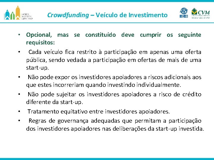 Crowdfunding – Veículo de Investimento • • • Opcional, mas se constituído deve cumprir