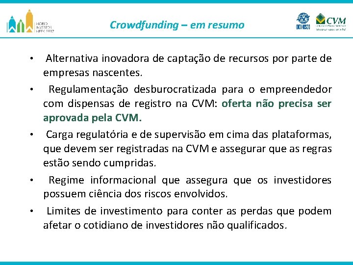 Crowdfunding – em resumo • • • Alternativa inovadora de captação de recursos por