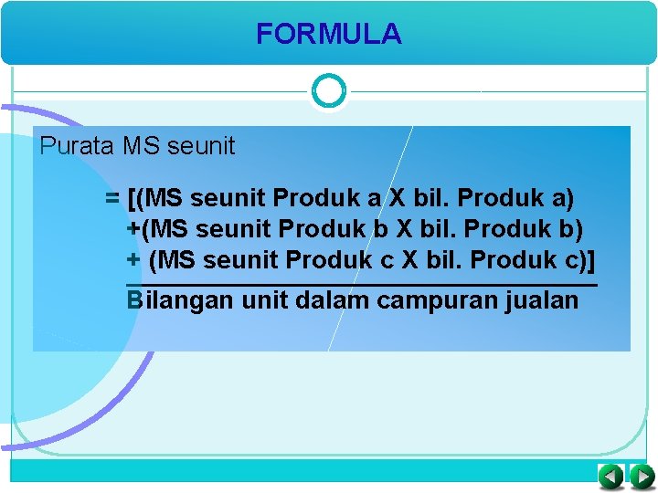 FORMULA Purata MS seunit = [(MS seunit Produk a X bil. Produk a) +(MS