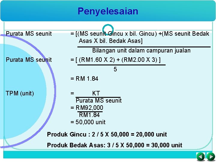 Penyelesaian Purata MS seunit = [(MS seunit Gincu x bil. Gincu) +(MS seunit Bedak