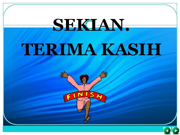 SEKIAN. TERIMA KASIH 