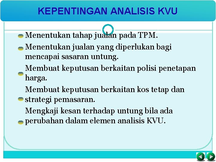 KEPENTINGAN ANALISIS KVU Menentukan tahap jualan pada TPM. Menentukan jualan yang diperlukan bagi mencapai