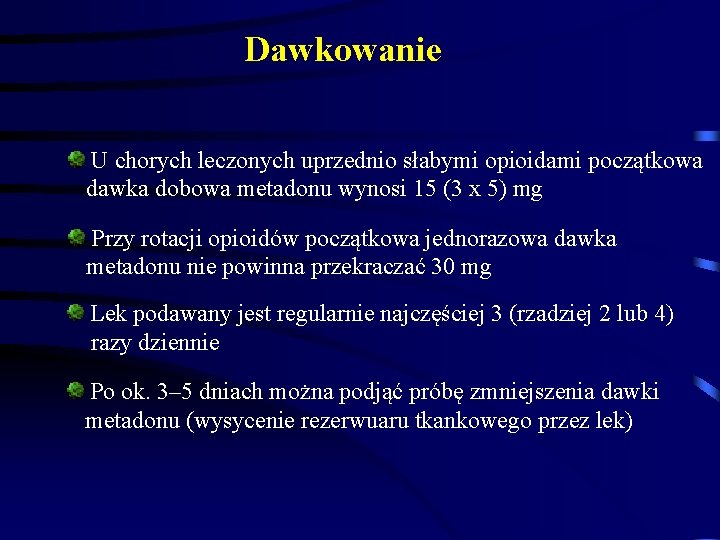 Dawkowanie U chorych leczonych uprzednio słabymi opioidami początkowa dawka dobowa metadonu wynosi 15 (3