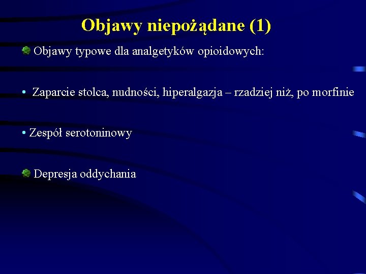 Objawy niepożądane (1) Objawy typowe dla analgetyków opioidowych: • Zaparcie stolca, nudności, hiperalgazja –