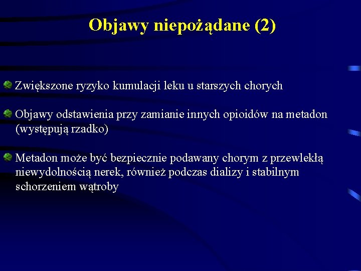 Objawy niepożądane (2) Zwiększone ryzyko kumulacji leku u starszych chorych Objawy odstawienia przy zamianie