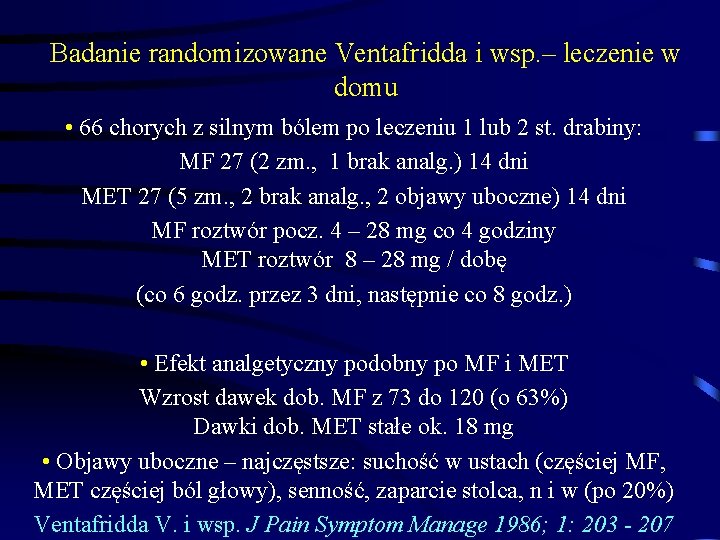 Badanie randomizowane Ventafridda i wsp. – leczenie w domu • 66 chorych z silnym