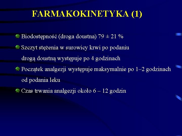 FARMAKOKINETYKA (1) Biodostępność (droga doustna) 79 ± 21 % Szczyt stężenia w surowicy krwi