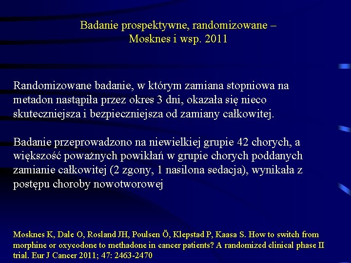 Badanie prospektywne, randomizowane – Mosknes i wsp. 2011 Randomizowane badanie, w którym zamiana stopniowa