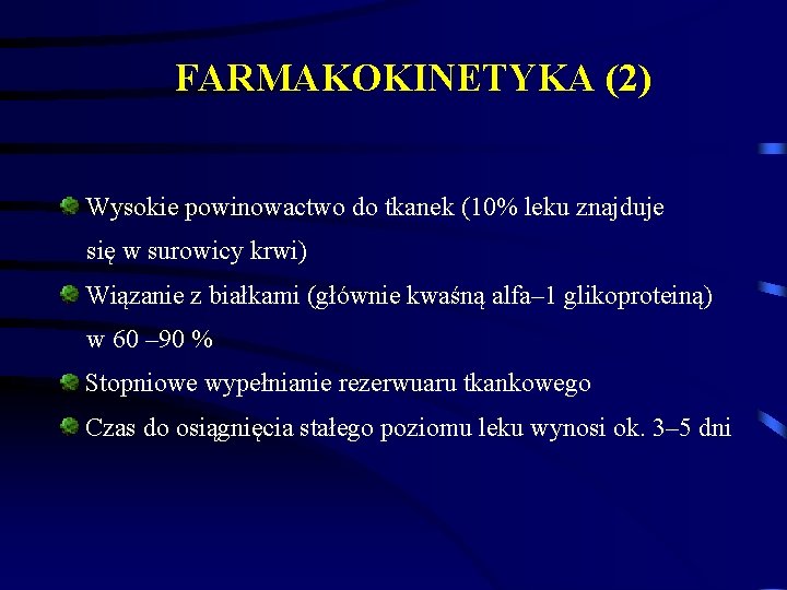 FARMAKOKINETYKA (2) Wysokie powinowactwo do tkanek (10% leku znajduje się w surowicy krwi) Wiązanie